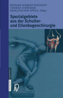 Spezialgebiete aus der Schulter- und Ellenbogenchirurgie: Sportverletzungen, Knorpeldefekte, Endoprothetik und Prothesenwechsel