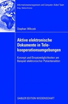 Aktive elektronische Dokumente in Telekooperationsumgebungen: Konzept und Einsatzmöglichkeiten am Beispiel elektronischer Patientenakten