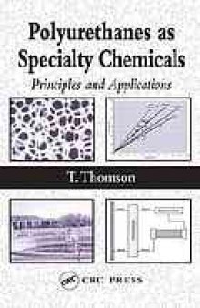 Polyurethanes as specialty chemicals : principles and applications