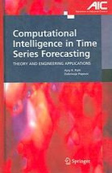 Computational intelligence in time series forecasting : theory and engineering applications