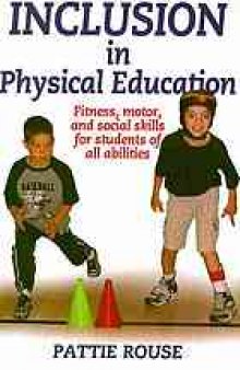 Inclusion in physical education : fitness, motor, and social skills for students of all abilities