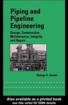 Piping and Pipeline Engineering: Design, Construction, Maintenance, Integrity, and Repair