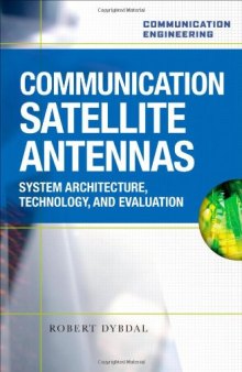 Communication Satellite Antennas: System Architecture, Technology, and Evaluation  