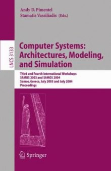 Computer Systems: Architectures, Modeling, and Simulation: Third and Fourth International Workshops, SAMOS 2004, Samos, Greece, July 21-23, 2004 and July 19-21, 2004. Proceedings
