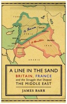 A Line in the Sand: Britain, France and the Struggle for the Mastery of the Middle East