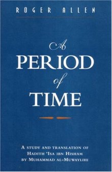 A Period of Time: A Study and Translation of Hadith 'isa Ibn Hisham by Muhammad Al-muwaylihi (St. Antony's Middle East Monographs)