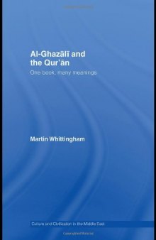 Al Ghazali and the Qur'an: One Book, Many Meanings (Culture and Civilization in the Middle East)
