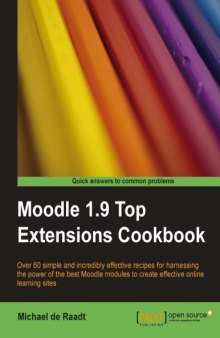 Moodle 1.9 top extensions cookbook : over 60 simple and incredibly effective recipes for harnessing the power of the best Moodle modules to create effective online learning sites