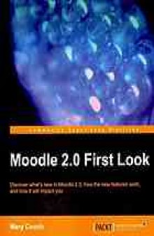 Moodle 2.0 first look : discover what's new in Moodle 2.0, how the new features work, and how it will impact you