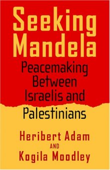 Seeking Mandela: Peacemaking Between Israelis And Palestinians (Politics, History, and Social Change)