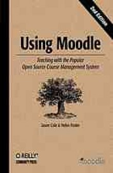 Using Moodle : teaching with the popular open source course management system
