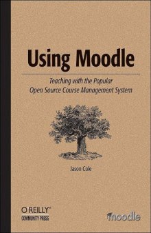 Using Moodle: Teaching with the Popular Open Source Course Management System (Community Press)
