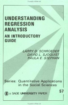 Understanding Regression Analysis An Introductory Guide (Quantitative Applications in the Social Sciences)