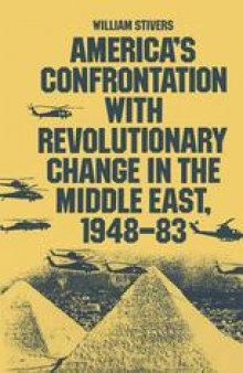America’s Confrontation with Revolutionary Change in the Middle East, 1948–83