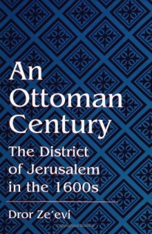 An Ottoman Century: The District of Jerusalem in the 1600s (S U N Y Series in Medieval Middle East History)