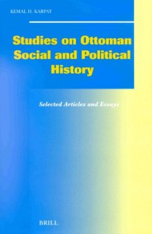 Studies on Ottoman Social and Political History: Selected Articles and Essays (Social, Economic and Political Studies of the Middle East and Asia) (Social, ... Studies of the Middle East and Asia)