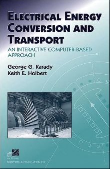 Electrical Energy Conversion and Transport: An Interactive Computer-Based Approach (IEEE Press Series on Power Engineering)