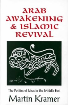 Arab awakening and Islamic revival : the politics of ideas in the Middle East
