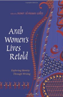 Arab Women's Lives Retold: Exploring Identity Through Writing (Gender, Culture, and Politics in the Middle East)