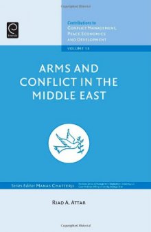 Arms and Conflict in the Middle East (Contributions to Conflict Management Peace Economics and Development)
