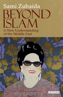 Beyond Islam: A New Understanding of the Middle East (Library of Modern Middle East Studies)  
