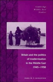Britain and the Politics of Modernization in the Middle East, 1945-1958 (Cambridge Middle East Studies)