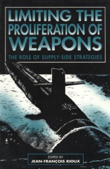 Limiting The Proliferation of Weapons, The Role of Supply-Side Strategies