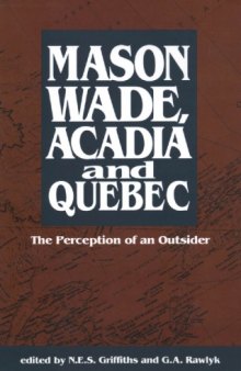 Mason Wade, Acadia and Quebec: The Perception of an Outsider