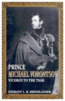 Prince Michael Vorontsov: Viceroy to the Tsar