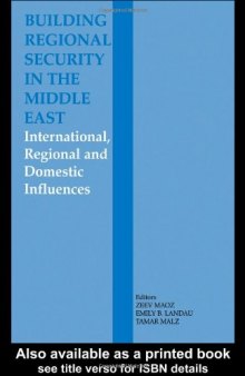 Building Regional Security in the Middle East: Domestic, Regional and International Influences (The Journal of Strategic Studies)