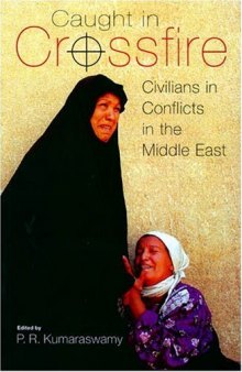 Caught in Crossfire: Civilians in Conflicts in the Middle East (Durham Middle East Monographs)