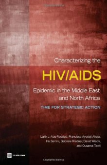 Characterizing the HIV AIDS Epidemic in the Middle East and North Africa: Time for Strategic Action (Orientations in Development)
