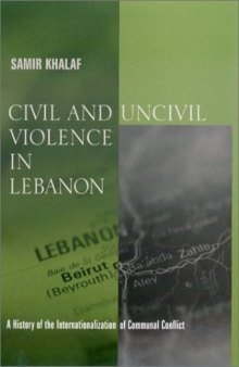 Civil and uncivil violence in Lebanon: a history of the internationalization of communal conflict