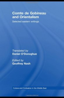 Comte de Gobineau and Orientalism: Selected Eastern Writings (Culture and Civilization in the Middle East)