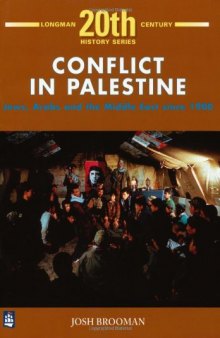 Conflict in Palestine: Jews, Arabs and the Middle East Since 1900