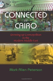 Connected in Cairo: Growing up Cosmopolitan in the Modern Middle East  