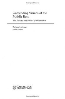 Contending Visions of the Middle East: The History and Politics of Orientalism (The Contemporary Middle East)