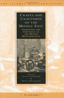Crafts and Craftsmen of the Middle East: Fashioning the Individual in the Muslim Mediterranean (Islamic Mediterranean Series)
