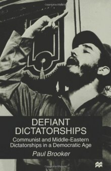 Defiant Dictatorships: Communist and Middle-Eastern Dictatorships in a Democratic Age