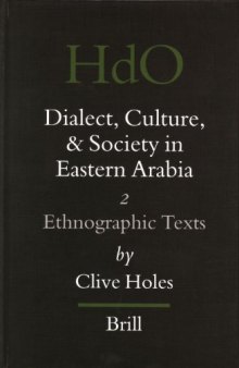 Dialect, Culture, and Society in Eastern Arabia, Vol. II: Ethnographic Texts (Handbook of Oriental Studies. Section One, Near and Middle E)