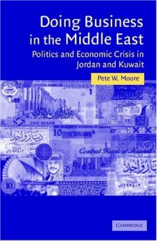 Doing Business in the Middle East: Politics and Economic Crisis in Jordan and Kuwait (Cambridge Middle East Studies)
