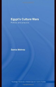 Egypt's Culture Wars: Politics and Practice (Routledge Advances in Middle East and Islamic Studies)