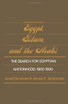 Egypt, Islam, and the Arabs: The Search for Egyptian Nationhood, 1900-1930 (Studies in Middle Eastern History)