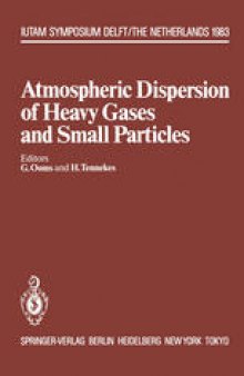 Atmospheric Dispersion of Heavy Gases and Small Particles: Symposium, Delft, The Netherlands August 29 – September 2, 1983