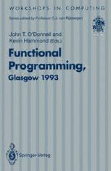 Functional Programming, Glasgow 1993: Proceedings of the 1993 Glasgow Workshop on Functional Programming, Ayr, Scotland, 5–7 July 1993