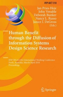 Human Benefit through the Diffusion of Information Systems Design Science Research: IFIP WG 8.2/8.6 International Working Conference, Perth, Australia, March 30 – April 1, 2010. Proceedings