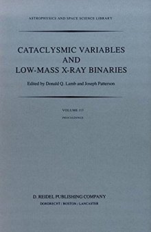 Cataclysmic Variables and Low-Mass X-Ray Binaries: Proceedings of the 7th North American Workshop held in Campbridge, Massachusetts, U.S.A., January 12–15, 1983