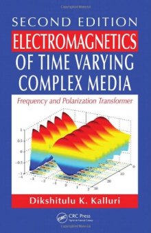 Electromagnetics of Time Varying Complex Media: Frequency and Polarization Transformer, Second Edition