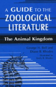 A Guide to the Zoological Literature: The Animal Kingdom (Reference Sources in Science and Technology)
