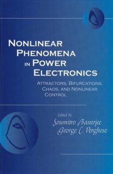 Nonlinear Phenomena in Power Electronics:attractors,bifurcations,chaos,and nonlinear control